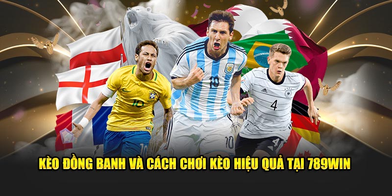 Kèo đồng banh và cách chơi hiệu quả tại 789win