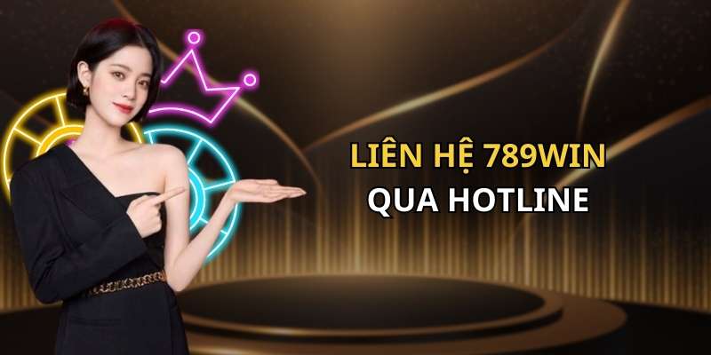 Cách liên hệ 789Win qua hotline đơn giản và nhanh chóng