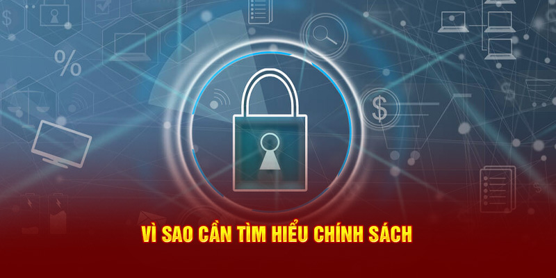 Vì sao cần tìm hiểu chính sách 