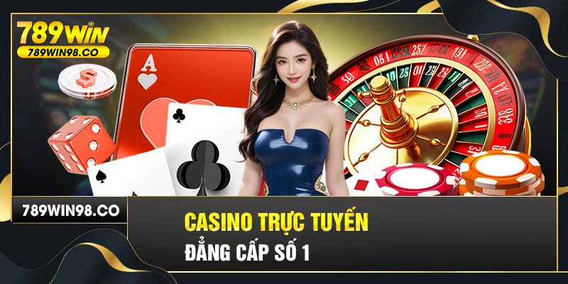 Casino trực tuyến đẳng cấp số 1 hiện nay