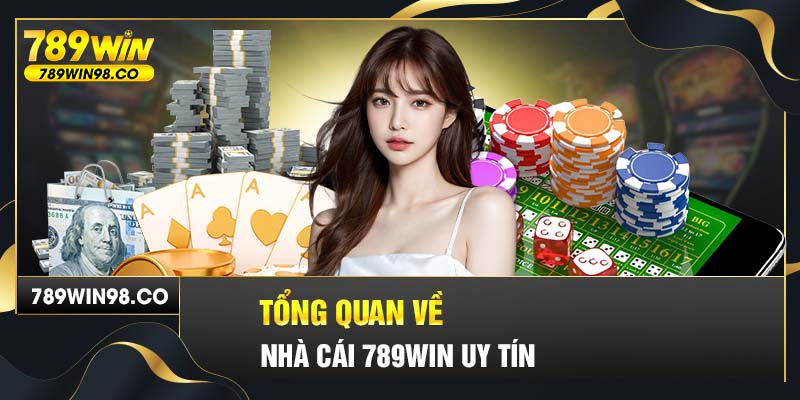 Tổng quan về nhà cái 789win uy tín, minh bạch